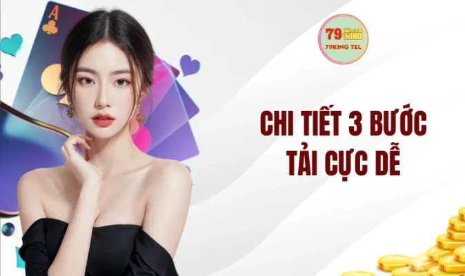 Tải App 79king 5 Chi tiết 3 bước tải cực dễ