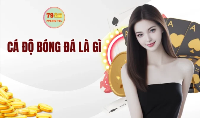 Cá Độ Bóng Đá - Hình Thức Chơi Trực Tuyến Phổ Biến Hiện Nay 8 Cá độ bóng đá là gì?